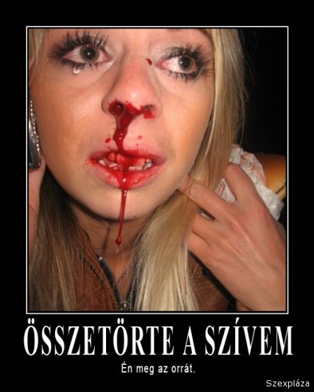 Összetörte a szívem a csaj...